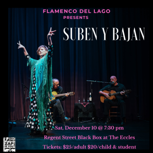 Flamenco Show: Suben y Bajan @ Regent Street Black Box at the Eccles Theater |  |  | 