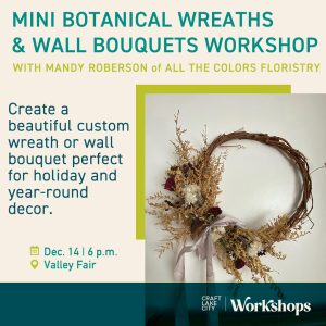 Craft Lake City Workshop: Mini Botanical Wreaths & Wall Bouquets @ Valley Fair |  |  | 