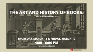 The Art & History of Books: A Rare Books Showcase @ Marriott Library, Gould Auditorium |  |  | 