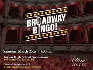 Utah Voices Presents Broadway Bingo March 25 at 7pm @ Layton High School |  |  | 