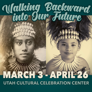 Walking Backward Into Our Future @ Utah Cultural Celebration Center | West Valley City | Utah | United States