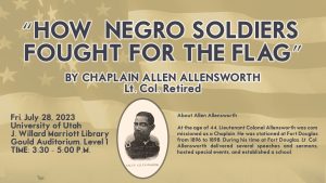 “How Negro Soldiers Fought for the Flag” by Chaplain Allen Allensworth, Lt. Col. Retired @ Marriott Library, Gould Auditorium |  |  | 
